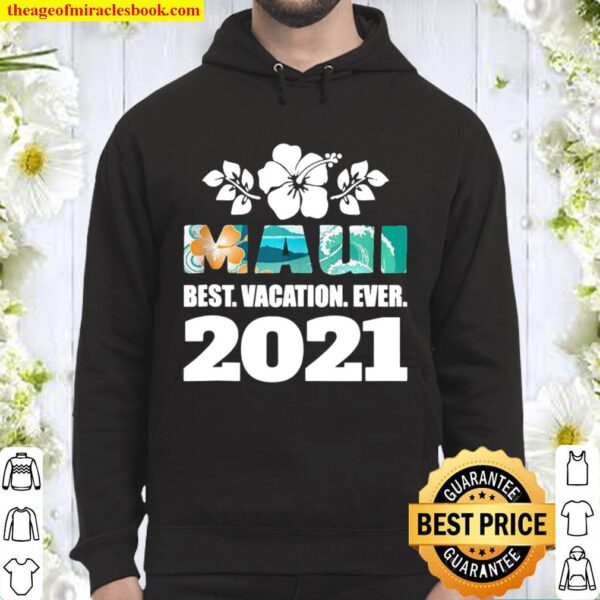 Maui Best Vacation Ever 2021 Souvenir Gift Hoodie