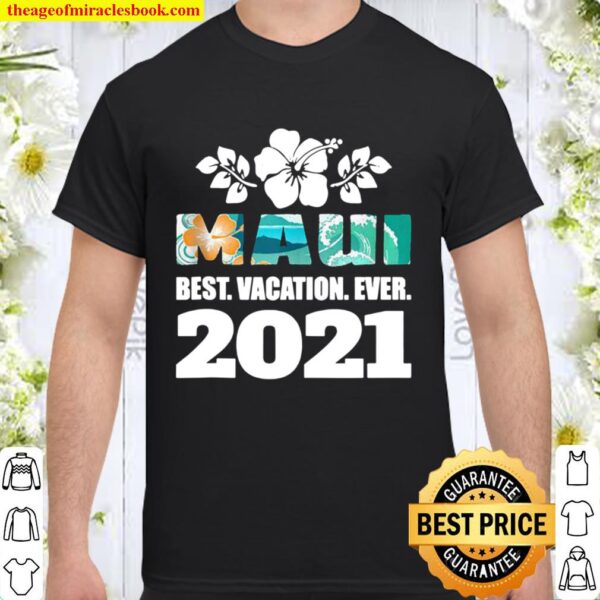 Maui Best Vacation Ever 2021 Souvenir Gift Shirt
