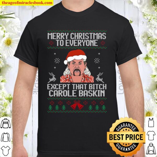 Merry Christmas To Everyone Except Carole Baskin Shirt