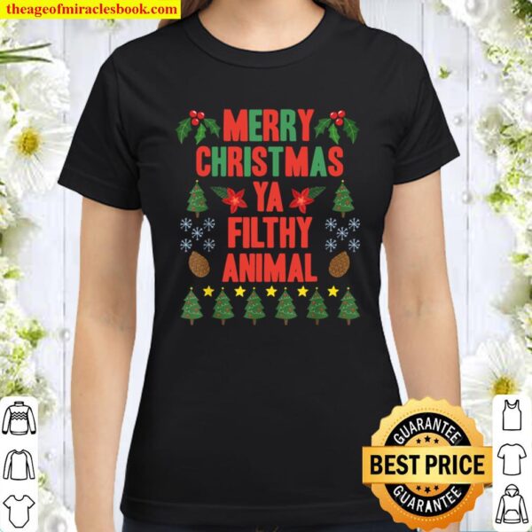 Merry Christmas Ya Filthy Animals Funny Christmas Gift Tee Classic Women T-Shirt