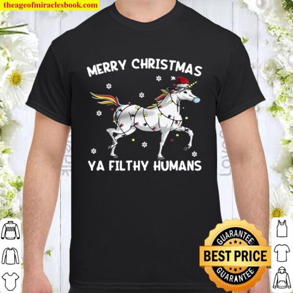Merry Christmas ya filthy humans Unicorn fairy light Shirt