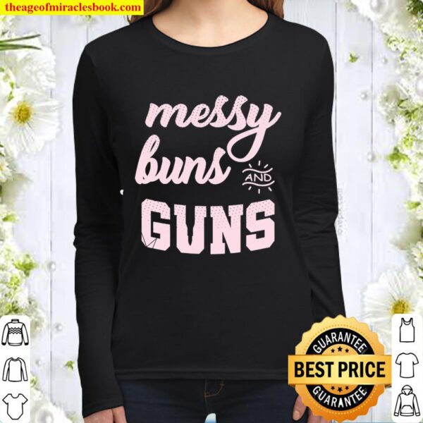 Messy Buns and guns Women Long Sleeved