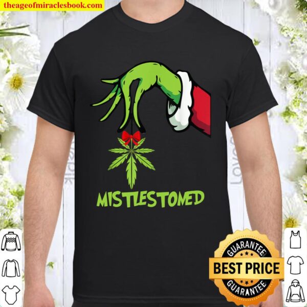 Mistlestoned 420 Cannabis Mistlestoned Christmas 2020 Shirt