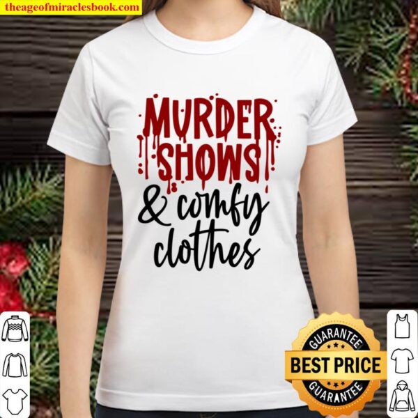 Murder Shows and Comfy Clothes Classic Women T-Shirt