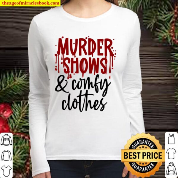 Murder Shows and Comfy Clothes Shirt