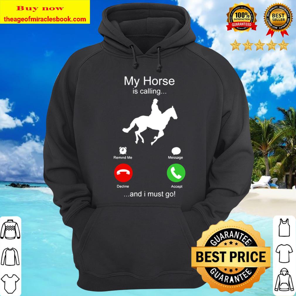 My Horse is calling and I must go Hoodie