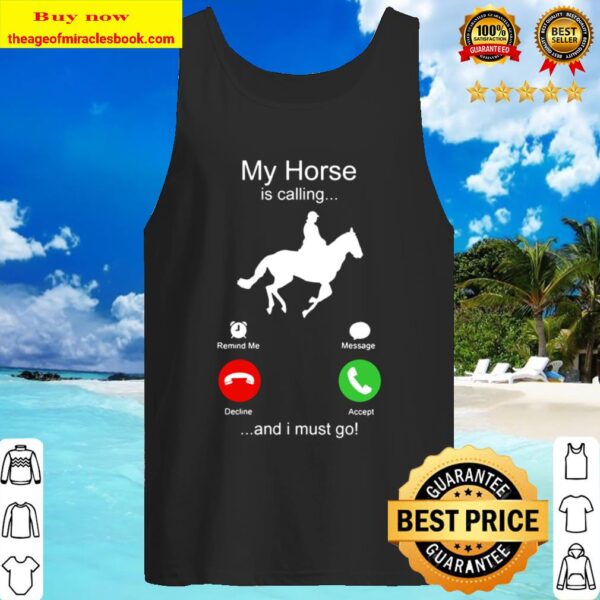 My Horse is calling and I must go Tank Top