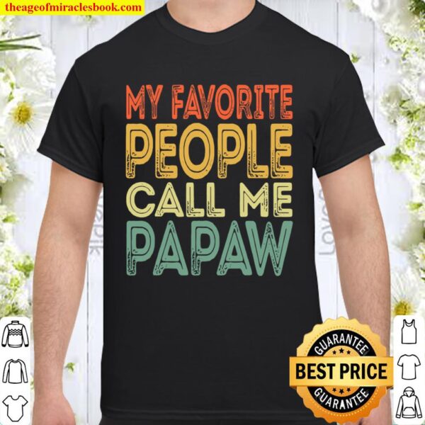 My favorite people call me papaw funny dad grandpa vintage Shirt