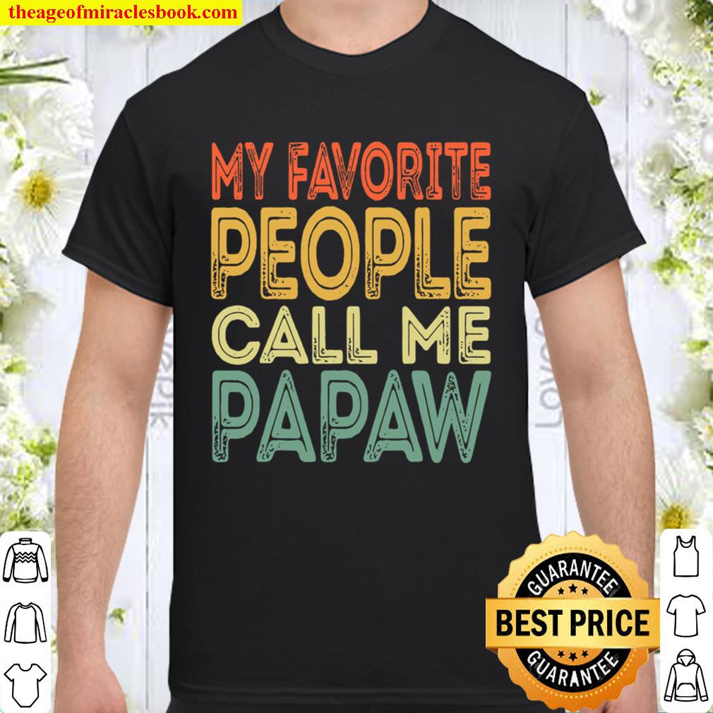 My favorite people call me papaw funny dad grandpa vintage Shirt, Hoodie, Long Sleeved, SweatShirt