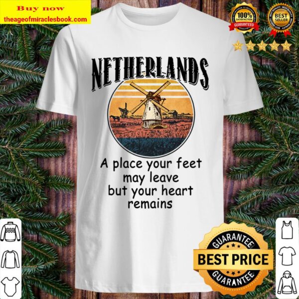 NETHERLANDS FEET MAY LEAVE HEART REMAINS Shirt