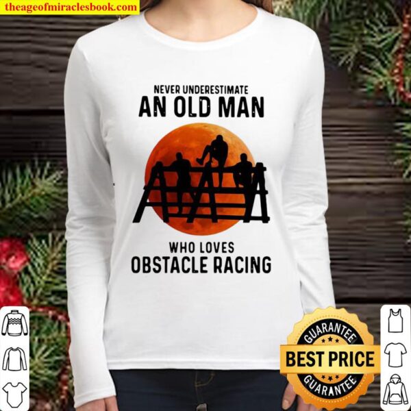 Never Underestimate An Old Man Who Loves Obstacle Racing Moon Blood Women Long Sleeved