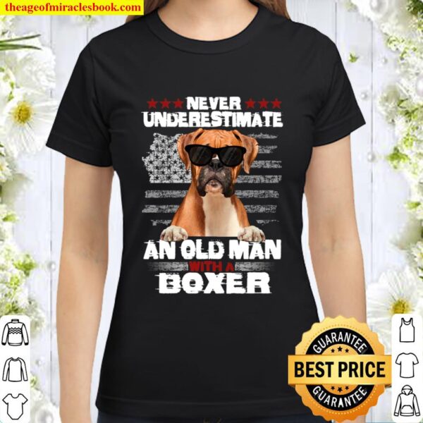 Never Underestimate An Old Man With a Boxer Classic Women T-Shirt