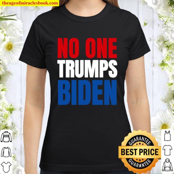No One Trumps Biden Funny Biden Election Classic Women T-Shirt