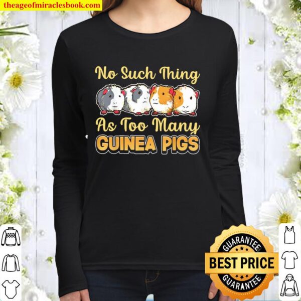 No Such Thing As Too Many Guinea Pigs Women Long Sleeved