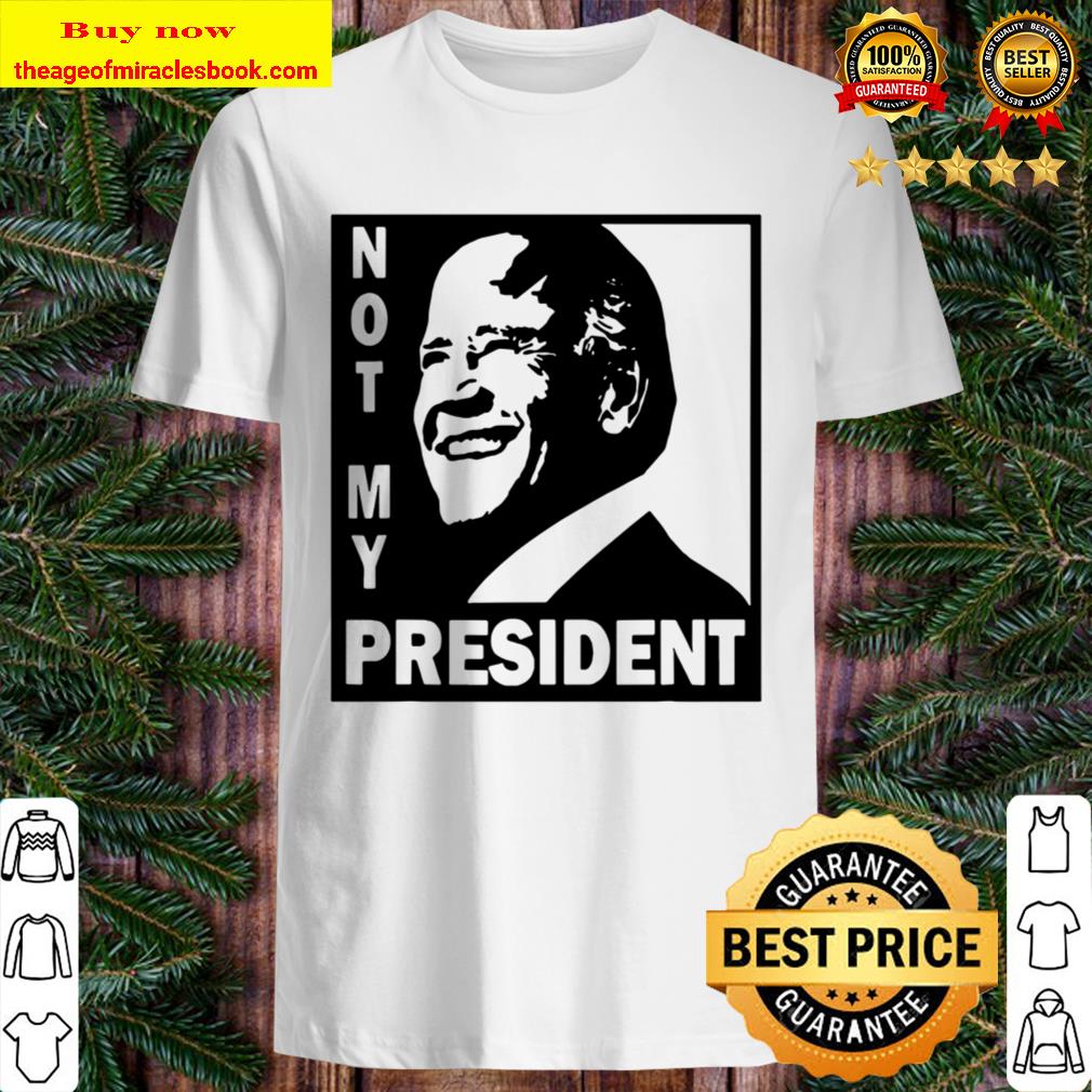 Not My President Joe Biden Election Shirt, Hoodie, Tank top, Sweater