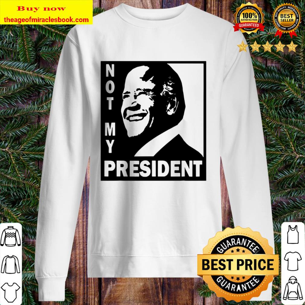 Not My President Joe Biden Election Sweater