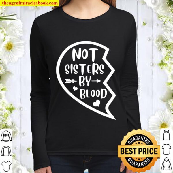 Not Sisters By Blood Matching Bestie Print On Back Women Long Sleeved
