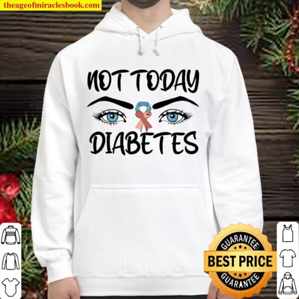 Not today diabetes awareness eyes Hoodie