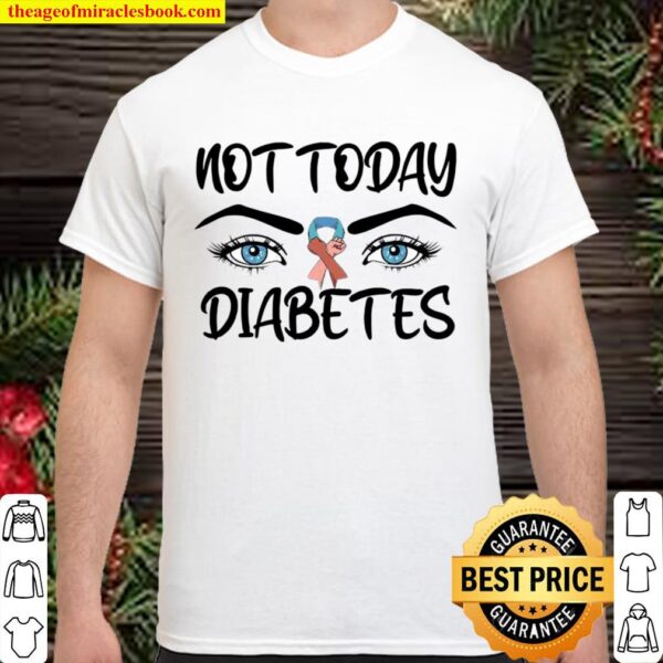 Not today diabetes awareness eyes Shirt