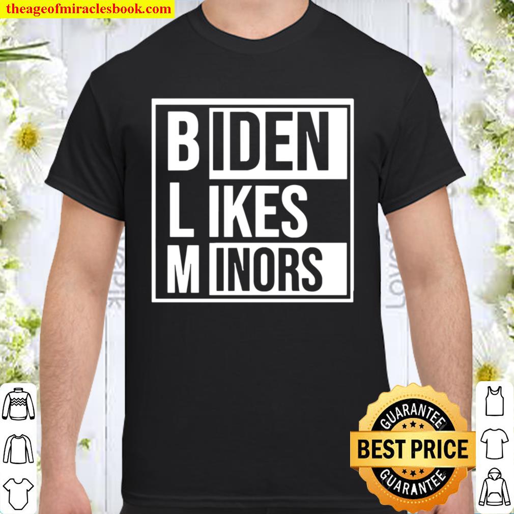 Official BLM Biden likes Minors Shirt, Hoodie, Long Sleeved, SweatShirt