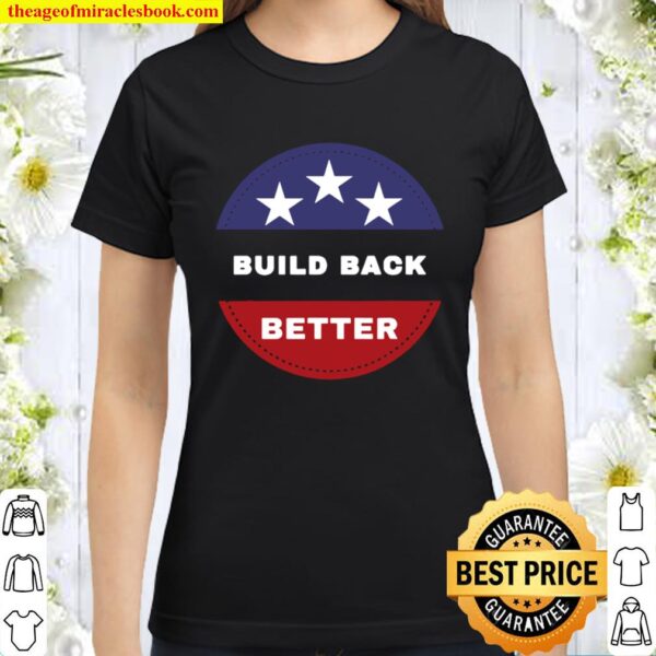 Official Build Back Better Classic Women T-Shirt