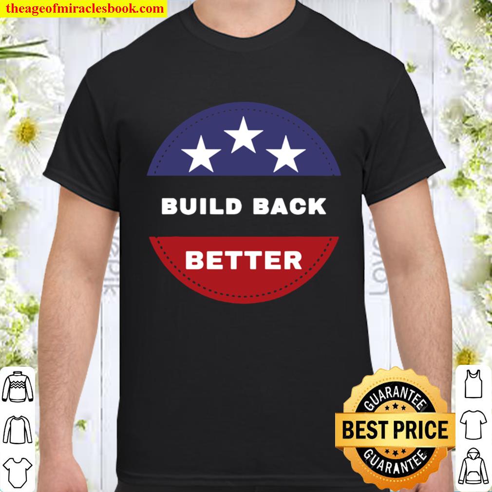 Official Build Back Better Shirt, Hoodie, Long Sleeved, SweatShirt