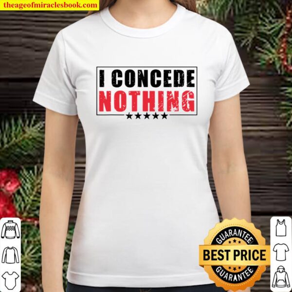 Official I Concede Nothing Classic Women T-Shirt