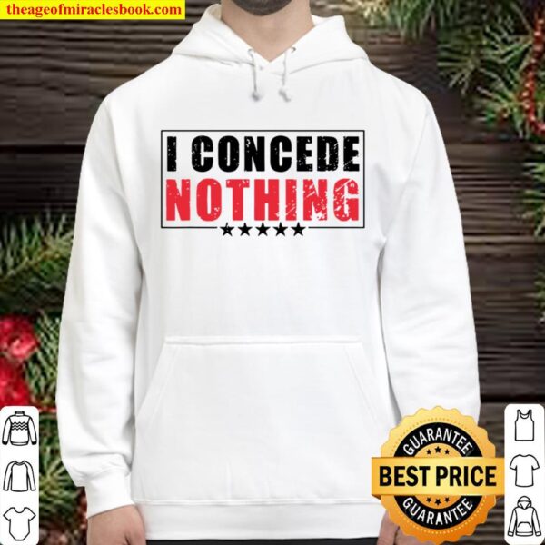 Official I Concede Nothing Hoodie