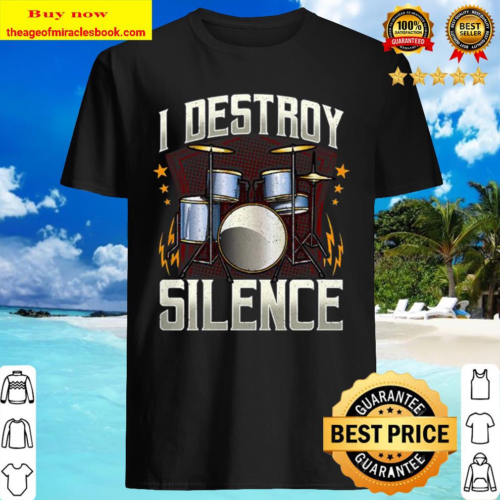 Official I Destroy Silence Shirt, Hoodie, Tank top, Sweater