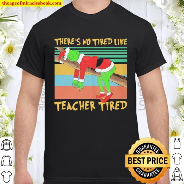 Official The Grinch there’s no tired like teacher tied vintage Christm Shirt