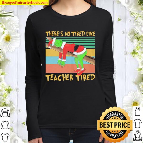 Official The Grinch there’s no tired like teacher tied vintage Christm Women Long Sleeved