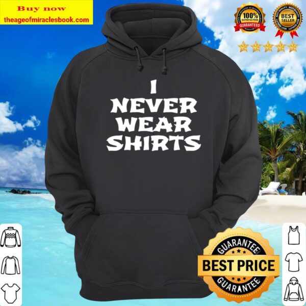 Official i never wear shirts Hoodie
