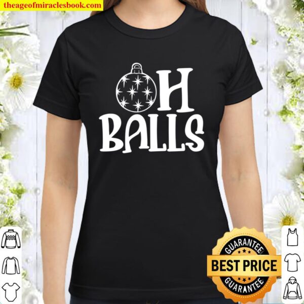 Oh Balls Christmas Classic Women T-Shirt