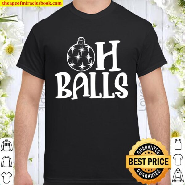 Oh Balls Christmas Shirt