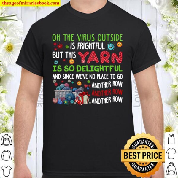 Oh The Virus Outside Is Frightful But This Yarn Is So Delightful Anoth Shirt