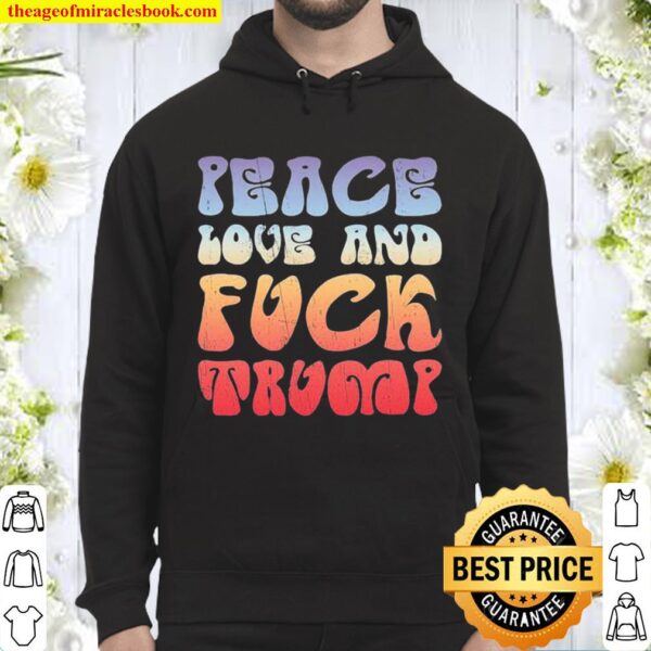 Peace Love And Fuck Trump Vintage Hoodie