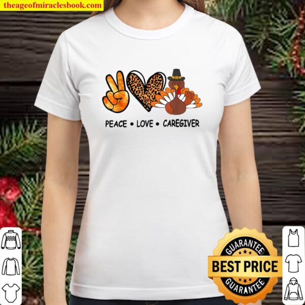 Peace Love Caregiver Thanksgiving 2020 Leopard Classic Women T-Shirt