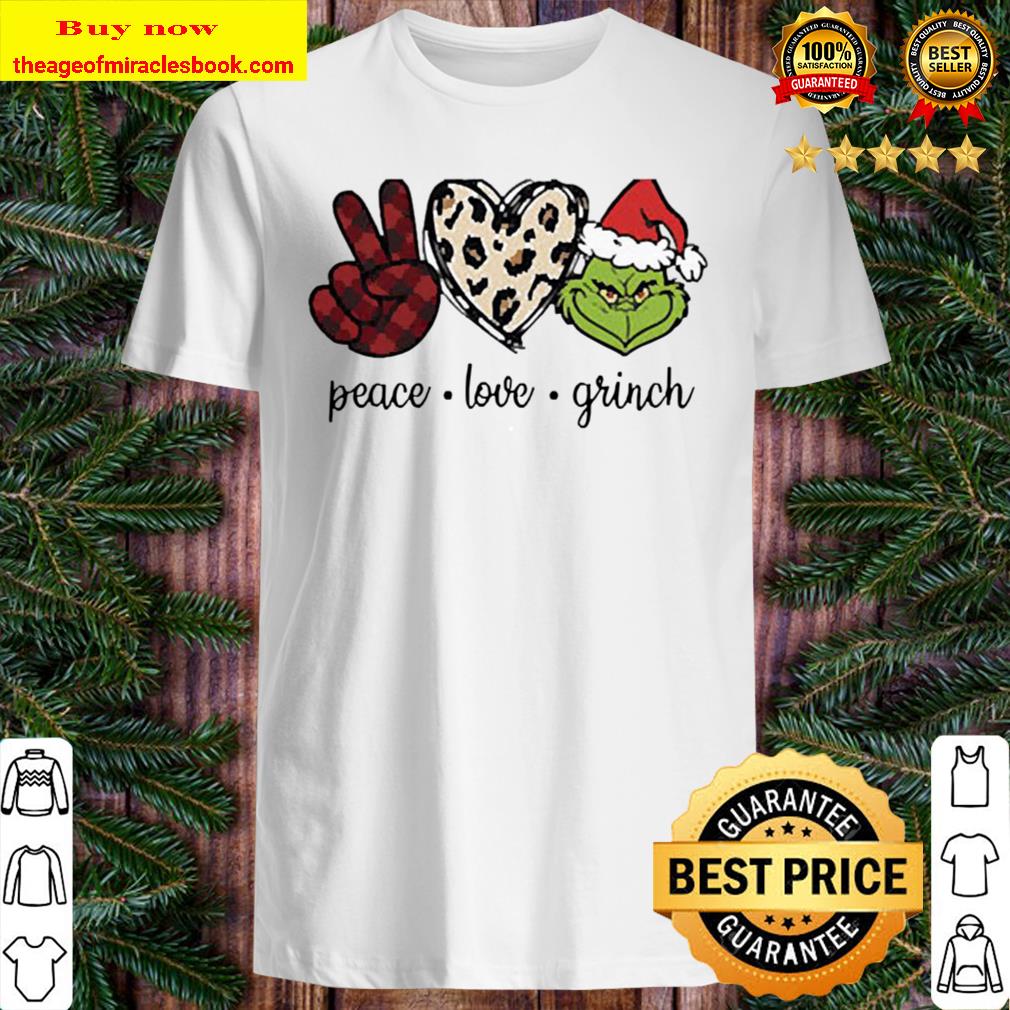 Peace love The Grinch Best Shirt, Hoodie, Tank top, Sweater