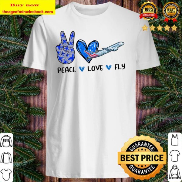 Peace love fly American Shirt