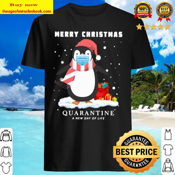 Penguin Merry Christmas Quarantine A New Day Of Life Shirt