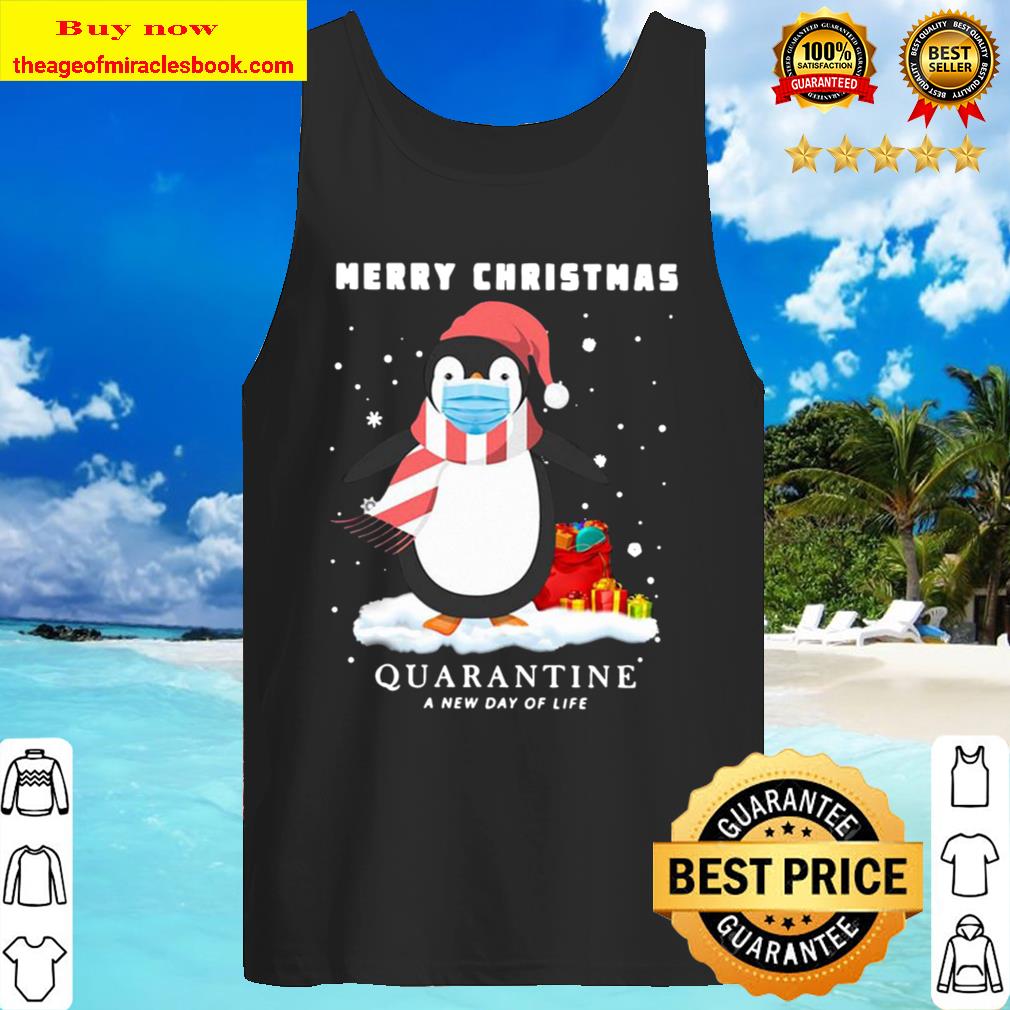 Penguin Merry Christmas Quarantine A New Day Of Life Tank Top