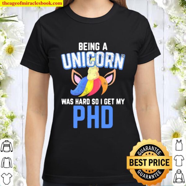 Ph.d student dissertation unicorn doctorate graduation Classic Women T-Shirt