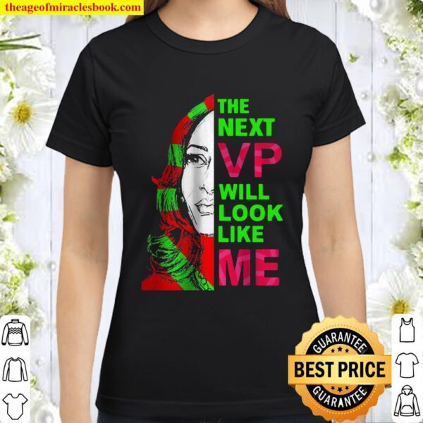 Premium The Next Vp Will Look Like Me Kamala Harris Classic Women T-Shirt