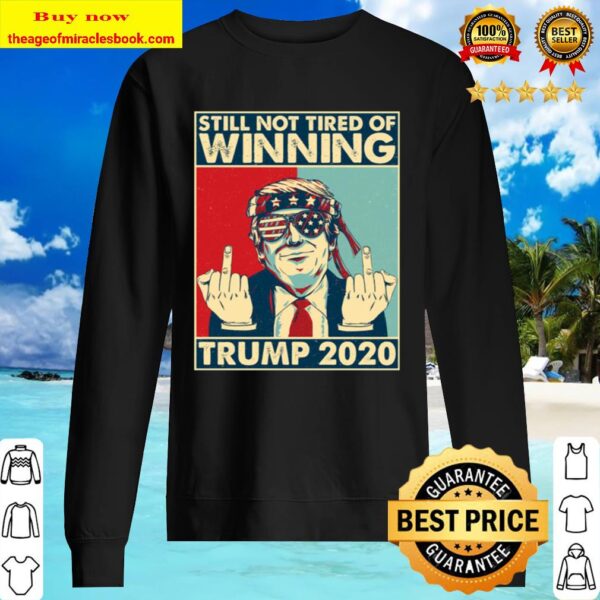 President Donald Trump Still Not Tired Of Winning T-shirt – Congrats P Sweater