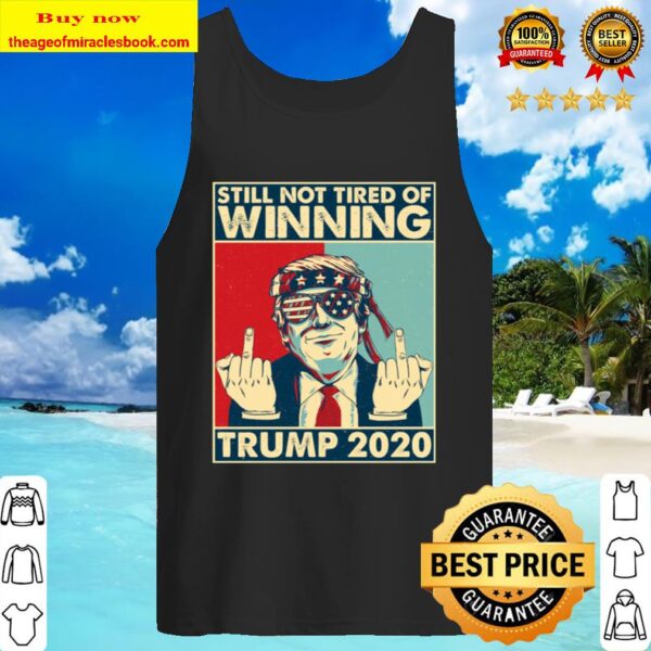 President Donald Trump Still Not Tired Of Winning T-shirt – Congrats P Tank Top
