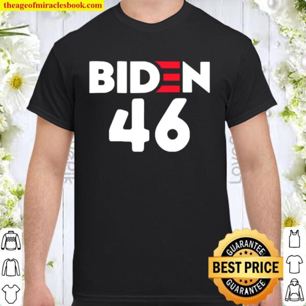 President joe biden 46 election gift democrat Shirt