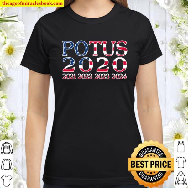 Pro trump potus 2020 2021 2022 2023 2024 american flag Classic Women T-Shirt