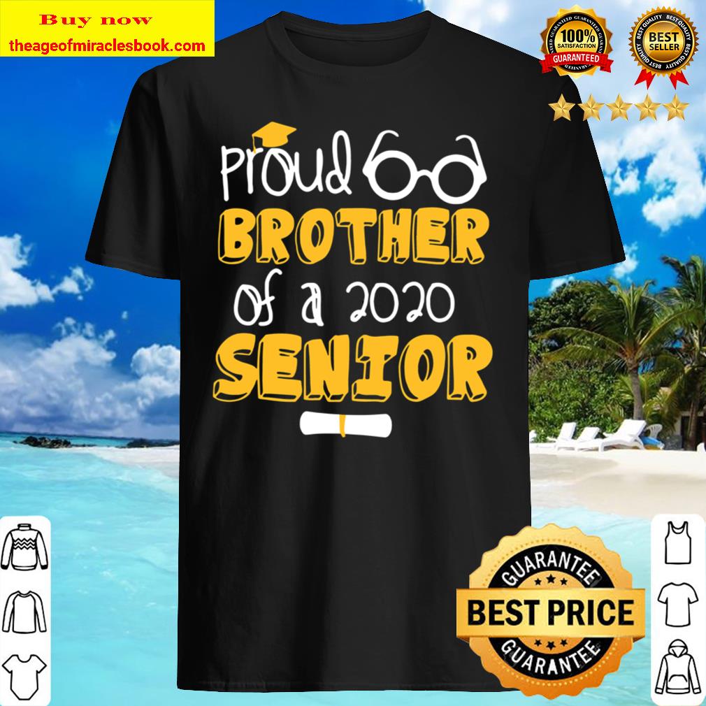 Proud brother of a 2020 senior Shirt, Hoodie, Tank top, Sweater