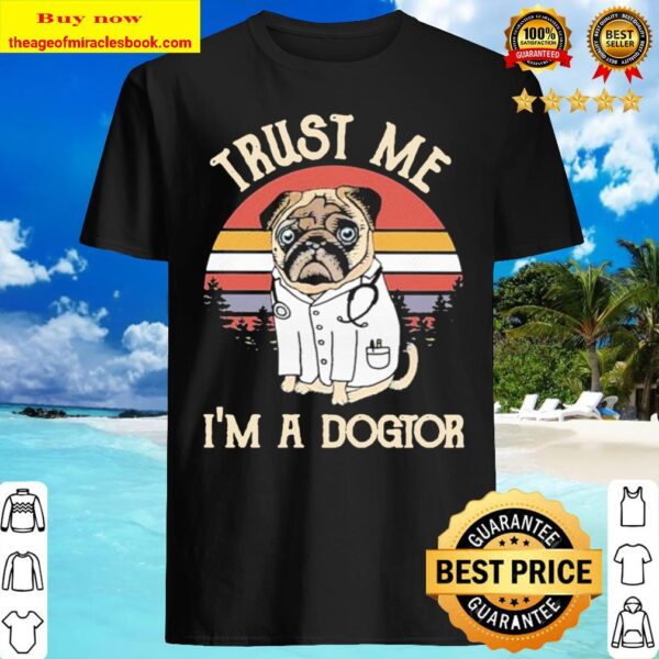 Pug trust me I’m a Dogtor vintage Shirt