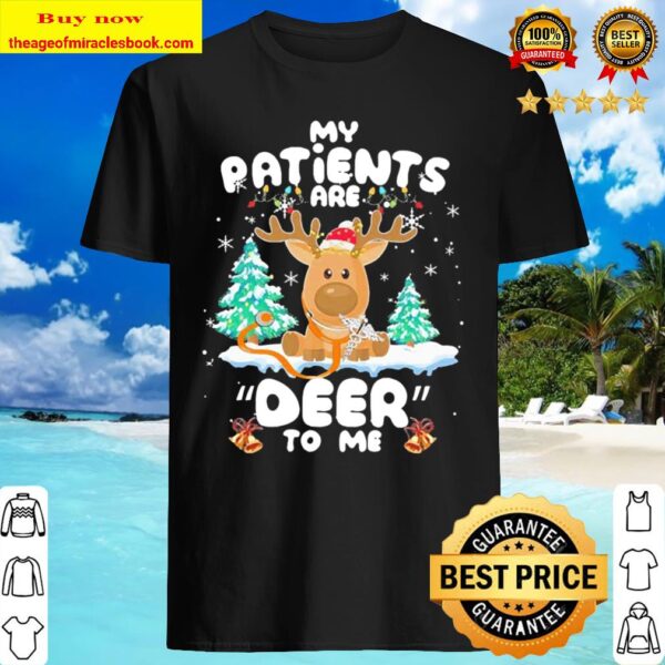 Reindeer my Patients are deer to me Christmas Shirt